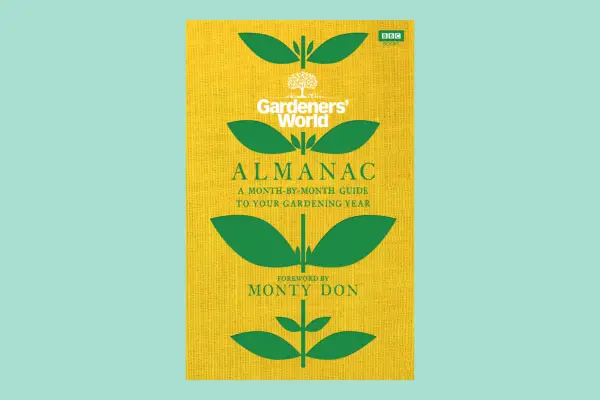 The Gardeners’ World Almanac: A month-by-month guide to your gardening year - Verdantvows