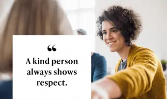 Una persona amable siempre muestra respeto.