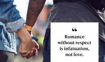 El romance sin respeto es enamoramiento, no amor.